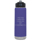 Laser etched purple 20 oz vacuum insulated water bottle with 'I Met You I Liked You I Love You Im Keeping You' design