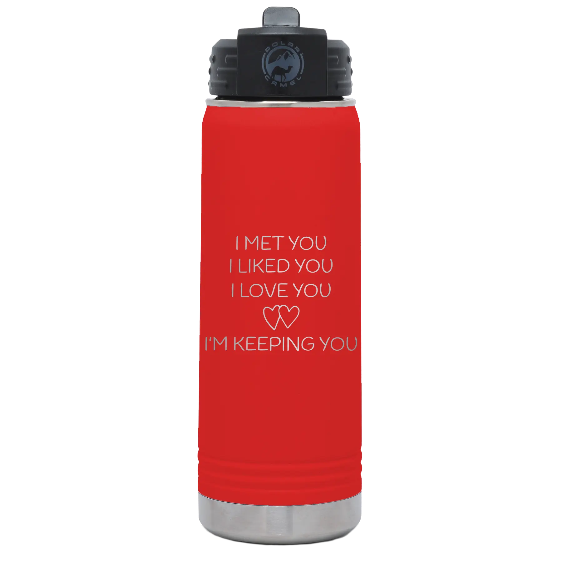 Laser etched red 20 oz vacuum insulated water bottle with 'I Met You I Liked You I Love You Im Keeping You' design