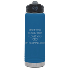 Laser etched royal blue 20 oz vacuum insulated water bottle with 'I Met You I Liked You I Love You Im Keeping You' design