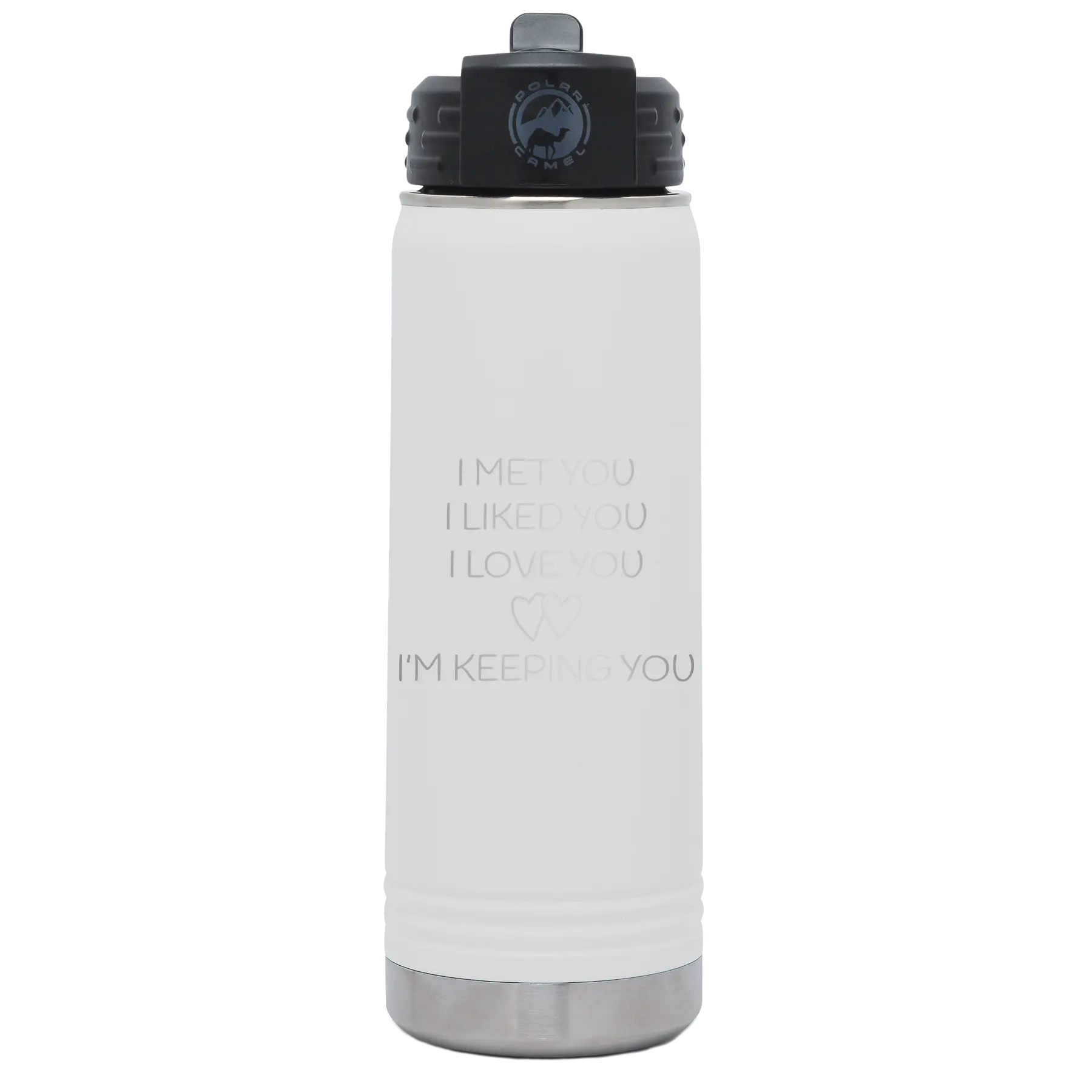 Laser etched white 20 oz vacuum insulated water bottle with 'I Met You I Liked You I Love You Im Keeping You' design