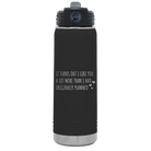 Laser etched black 20 oz vacuum insulated water bottle with 'It Turns Out I Like You A Lot More Than I Had Originally Planned' design