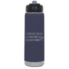 Laser etched navy 20 oz vacuum insulated water bottle with 'It Turns Out I Like You A Lot More Than I Had Originally Planned' design