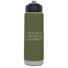 Laser etched olive green 20 oz vacuum insulated water bottle with 'It Turns Out I Like You A Lot More Than I Had Originally Planned' design
