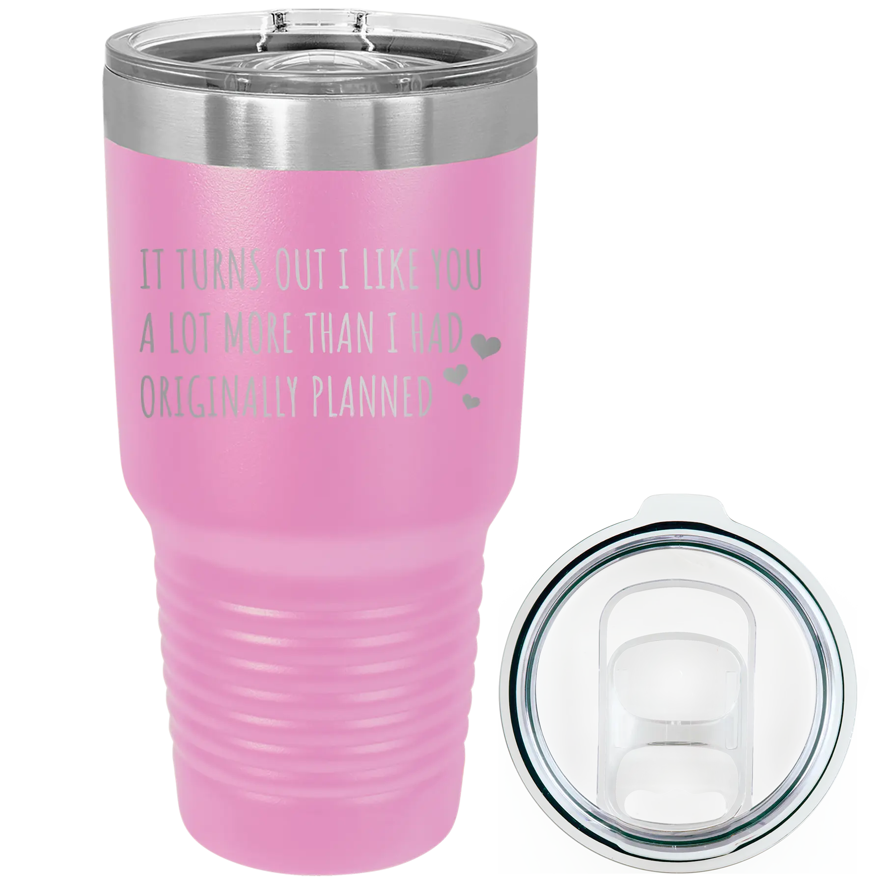 Laser etched light purple 30 oz vacuum insulated tumbler with 'It Turns Out I Like You A Lot More Than I Had Originally Planned' design
