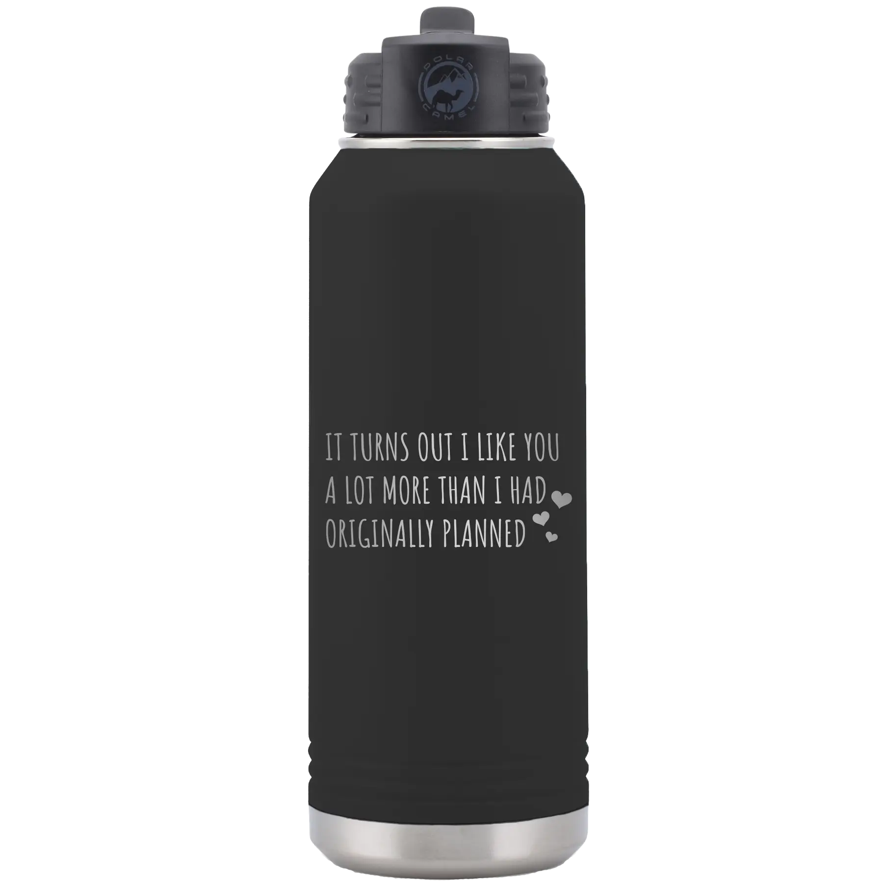 Laser etched black 32 oz vacuum insulated water bottle with 'It Turns Out I Like You A Lot More Than I Had Originally Planned' design