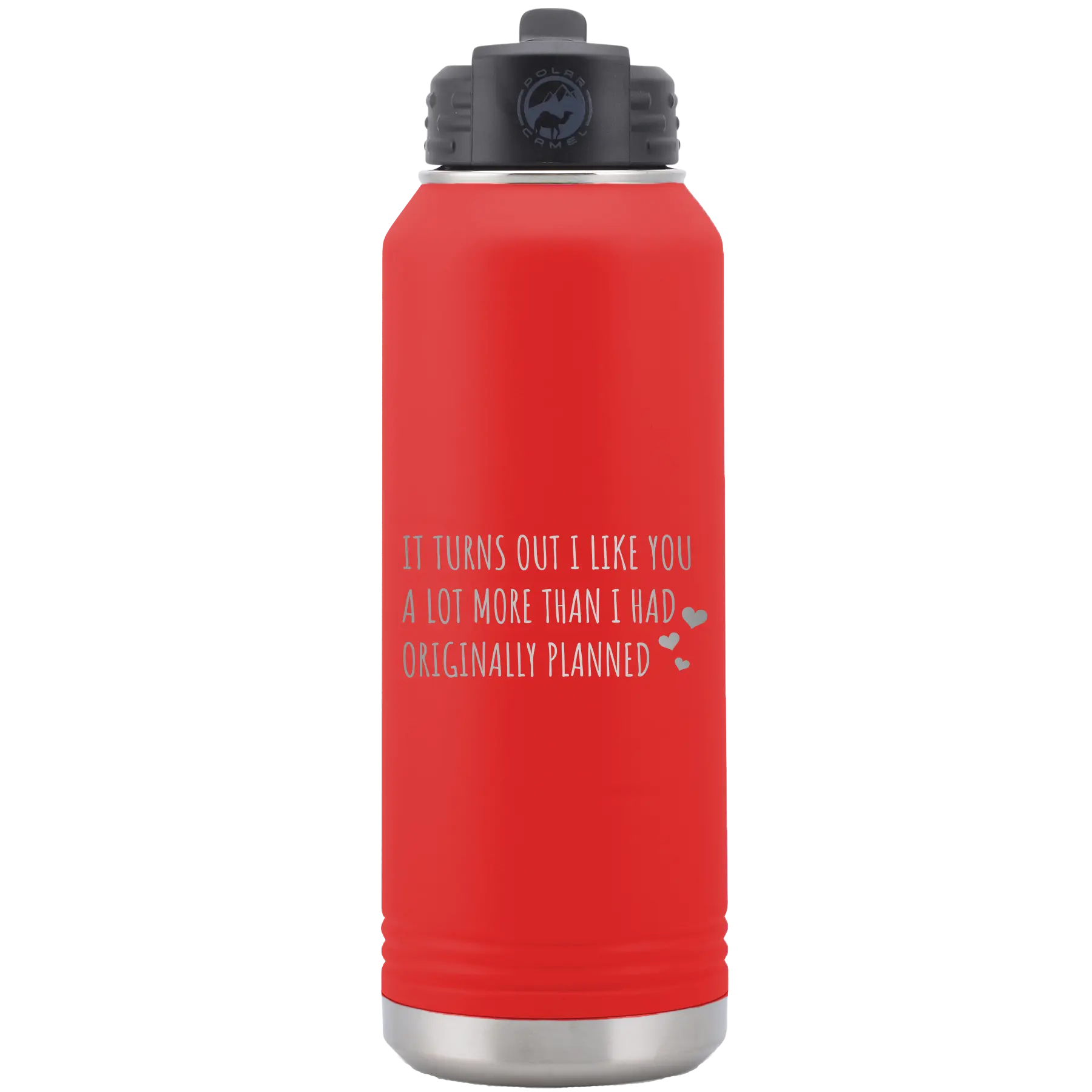 Laser etched red 32 oz vacuum insulated water bottle with 'It Turns Out I Like You A Lot More Than I Had Originally Planned' design