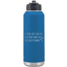 Laser etched royal blue 32 oz vacuum insulated water bottle with 'It Turns Out I Like You A Lot More Than I Had Originally Planned' design