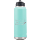 Laser etched teal 32 oz vacuum insulated water bottle with 'It Turns Out I Like You A Lot More Than I Had Originally Planned' design