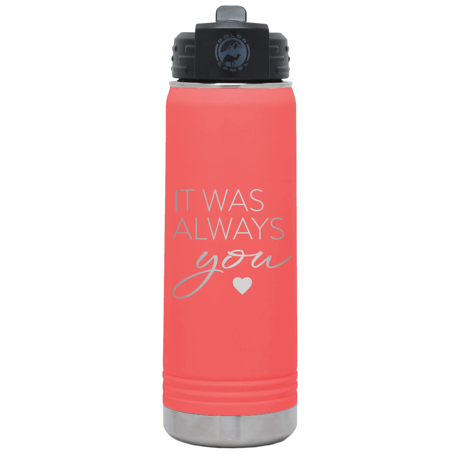 Laser etched coral 20 oz vacuum insulated water bottle with 'It Was Always You' design