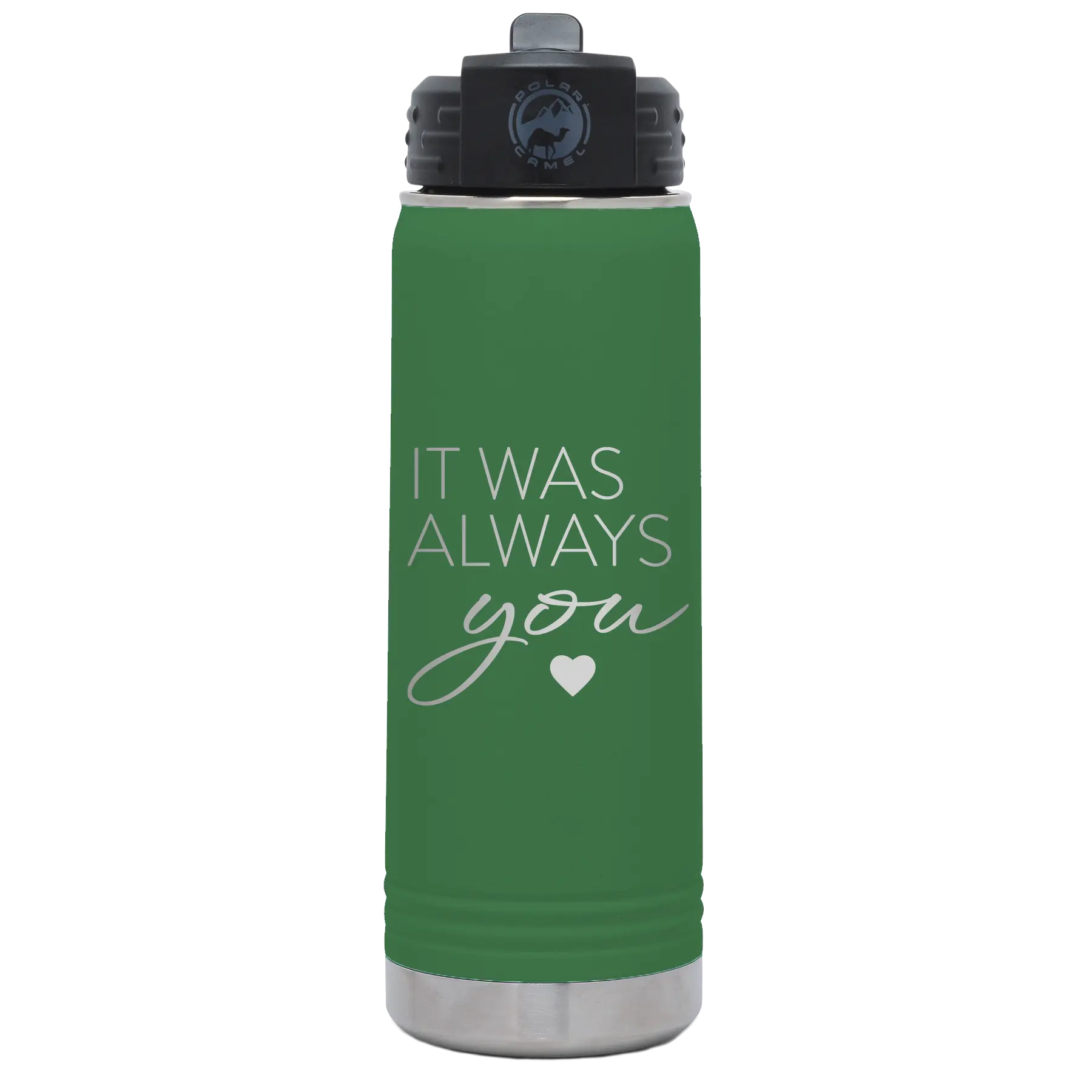 Laser etched green 20 oz vacuum insulated water bottle with 'It Was Always You' design