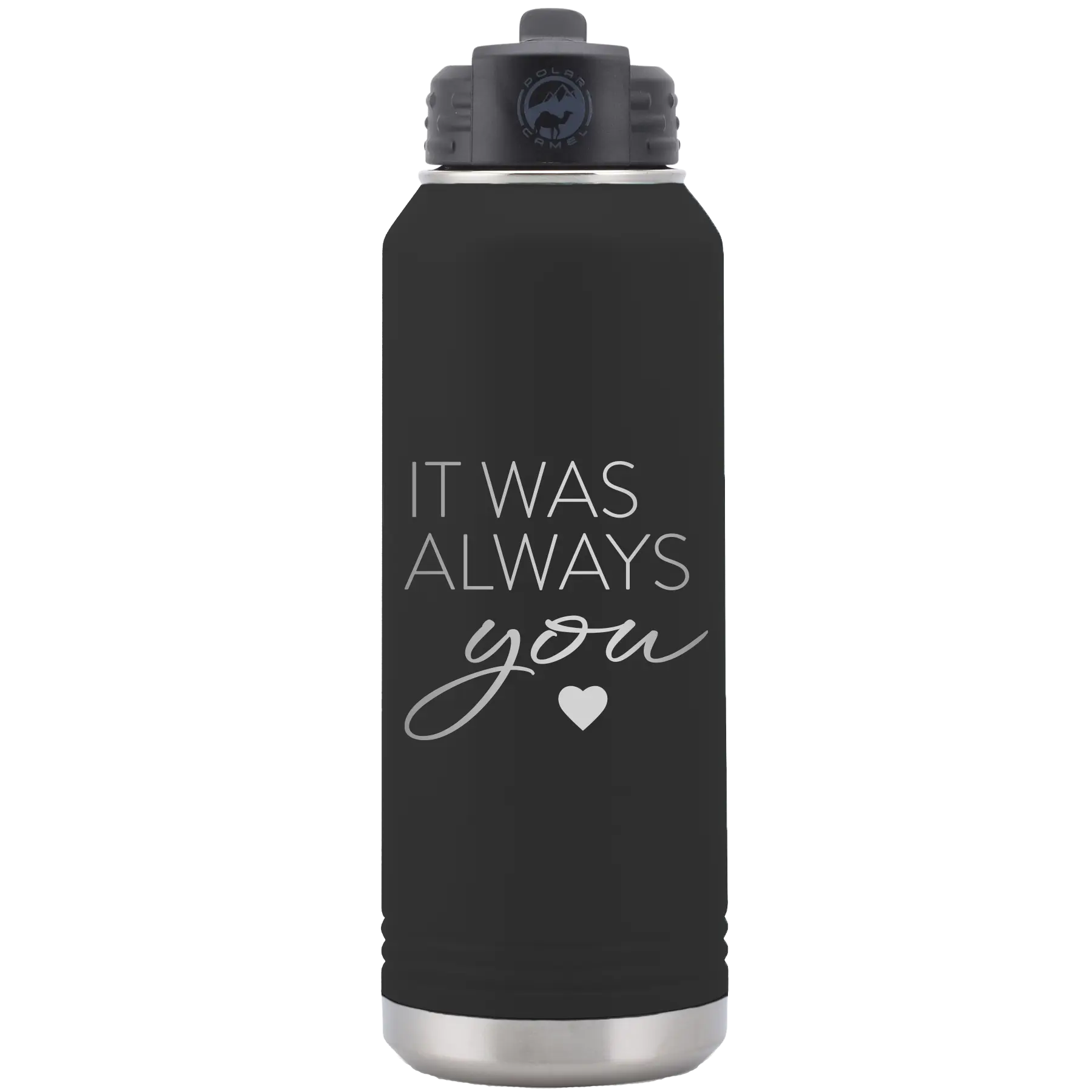 Laser etched black 32 oz vacuum insulated water bottle with 'It Was Always You' design