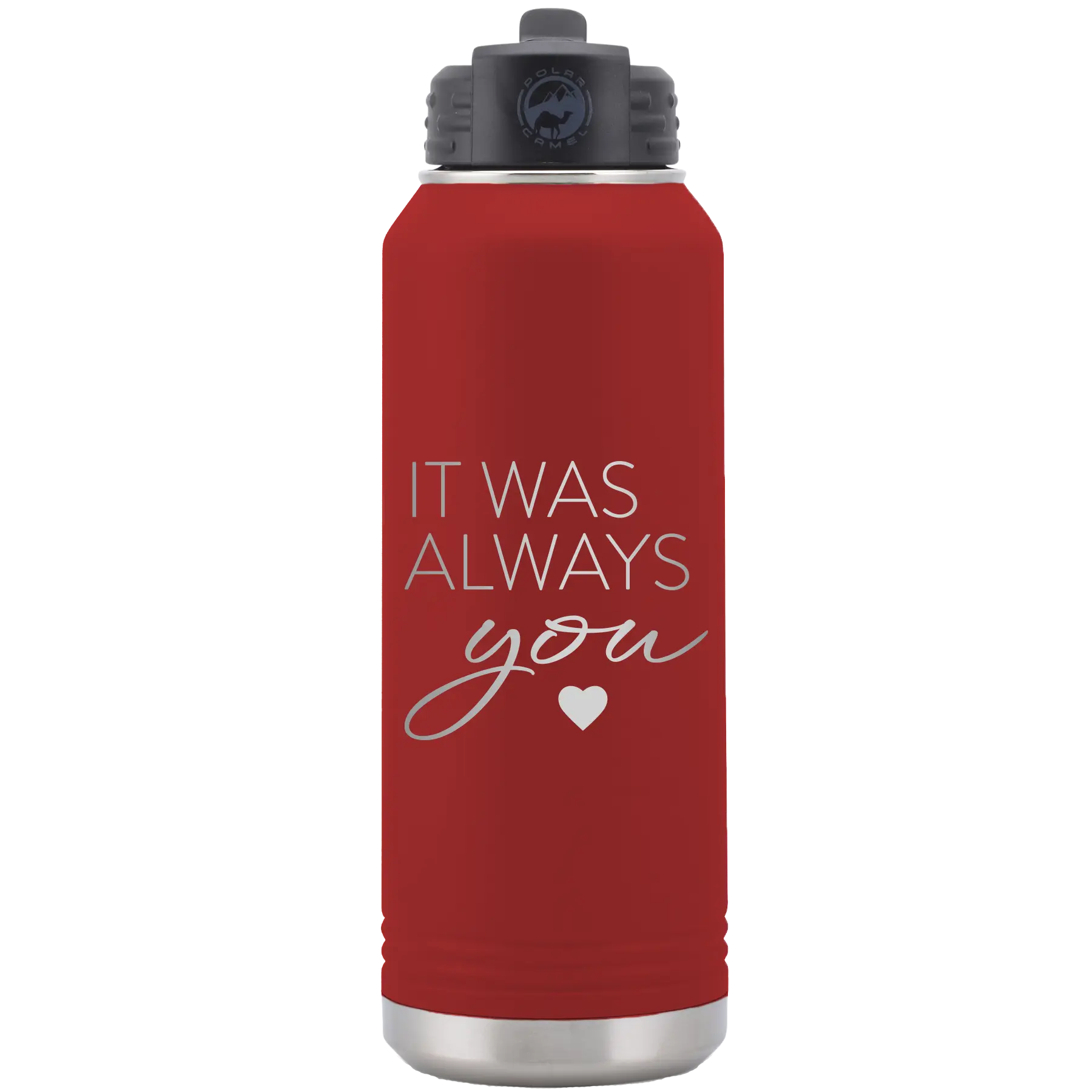 Laser etched maroon 32 oz vacuum insulated water bottle with 'It Was Always You' design