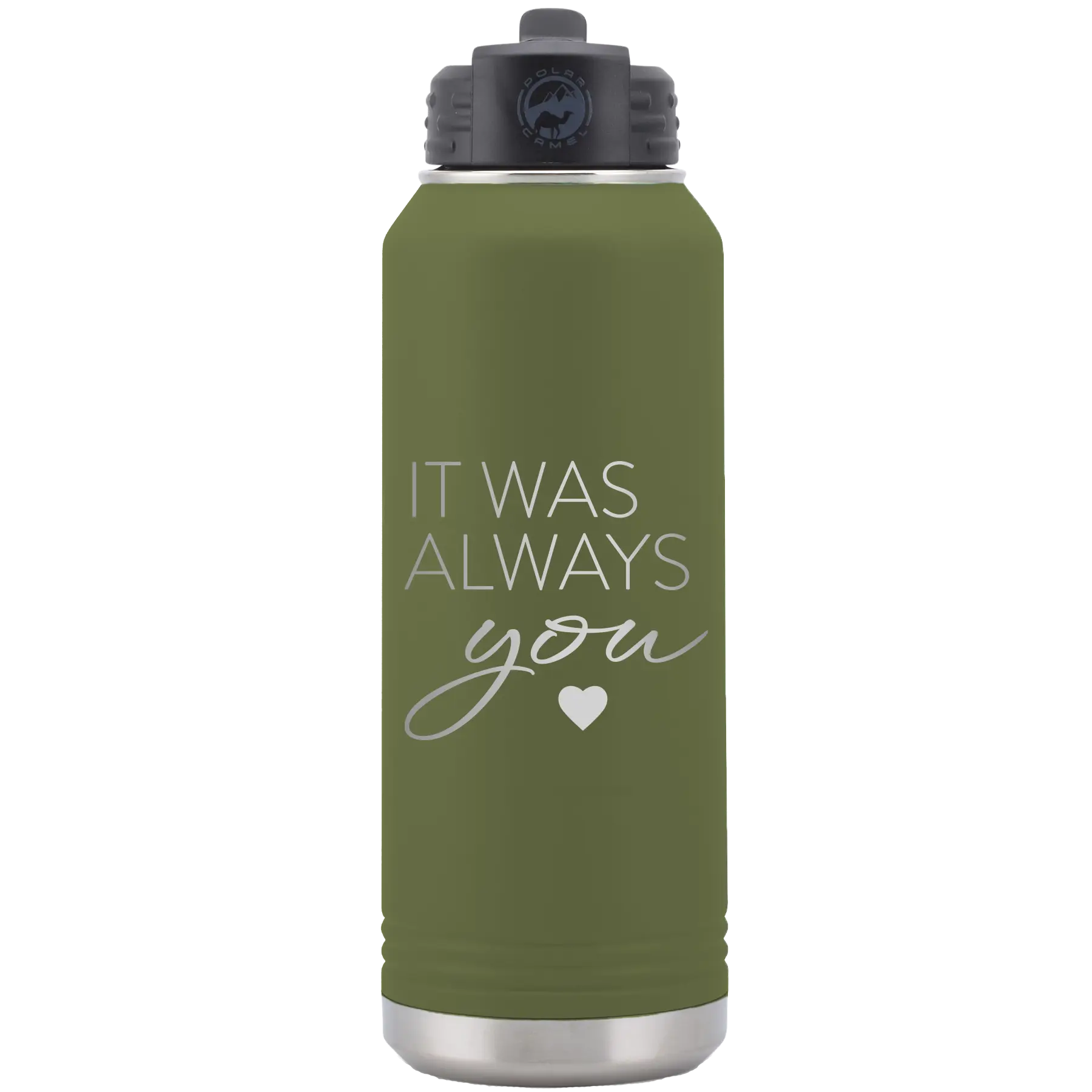 Laser etched olive green 32 oz vacuum insulated water bottle with 'It Was Always You' design