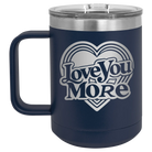 Laser etched navy 15 oz vacuum insulated coffee mug with 'Love You More Retro' design