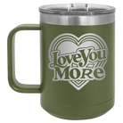 Laser etched olive green 15 oz vacuum insulated coffee mug with 'Love You More Retro' design
