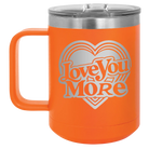Laser etched orange 15 oz vacuum insulated coffee mug with 'Love You More Retro' design