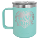 Laser etched teal 15 oz vacuum insulated coffee mug with 'Love You More Retro' design