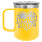 Laser etched yellow 15 oz vacuum insulated coffee mug with 'Love You More Retro' design