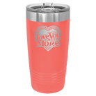 Laser etched coral 20 oz vacuum insulated tumbler with 'Love You More Retro' design