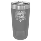 Laser etched dark gray 20 oz vacuum insulated tumbler with 'Love You More Retro' design
