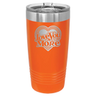 Laser etched orange 20 oz vacuum insulated tumbler with 'Love You More Retro' design