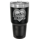 Laser etched black 30 oz vacuum insulated tumbler with 'Love You More Retro' design