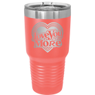 Laser etched coral 30 oz vacuum insulated tumbler with 'Love You More Retro' design