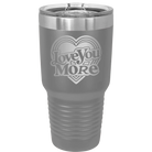 Laser etched dark gray 30 oz vacuum insulated tumbler with 'Love You More Retro' design