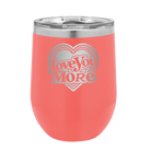 Laser etched coral 12 oz vacuum insulated wine cup with 'Love You More Retro' design