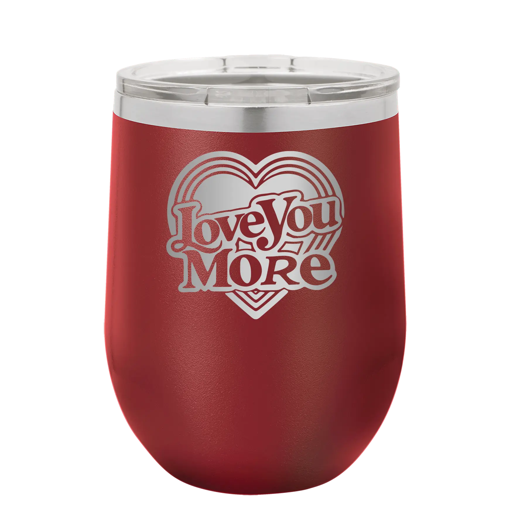 Laser etched maroon 12 oz vacuum insulated wine cup with 'Love You More Retro' design