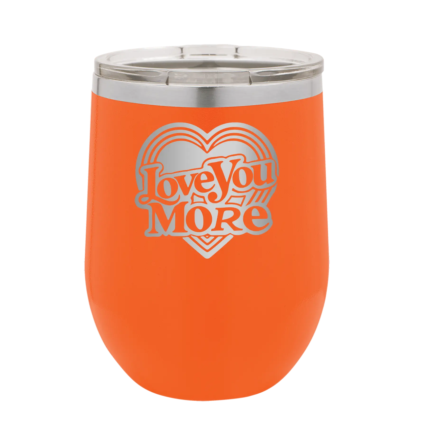 Laser etched orange 12 oz vacuum insulated wine cup with 'Love You More Retro' design