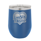 Laser etched royal blue 12 oz vacuum insulated wine cup with 'Love You More Retro' design