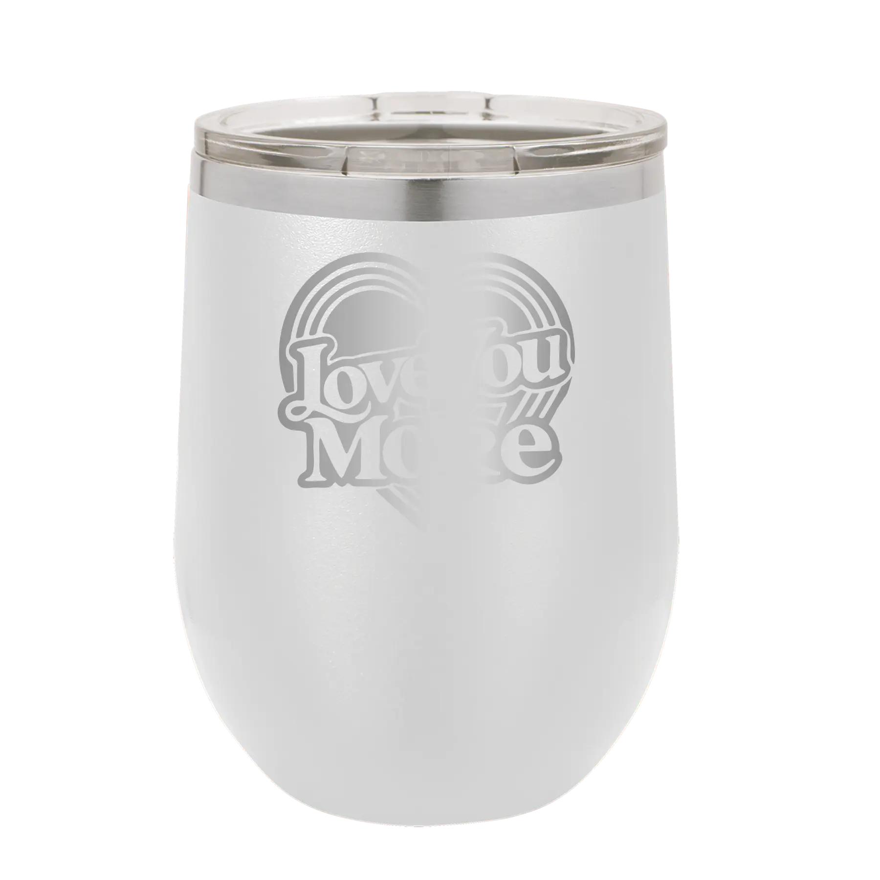 Laser etched white 12 oz vacuum insulated wine cup with 'Love You More Retro' design