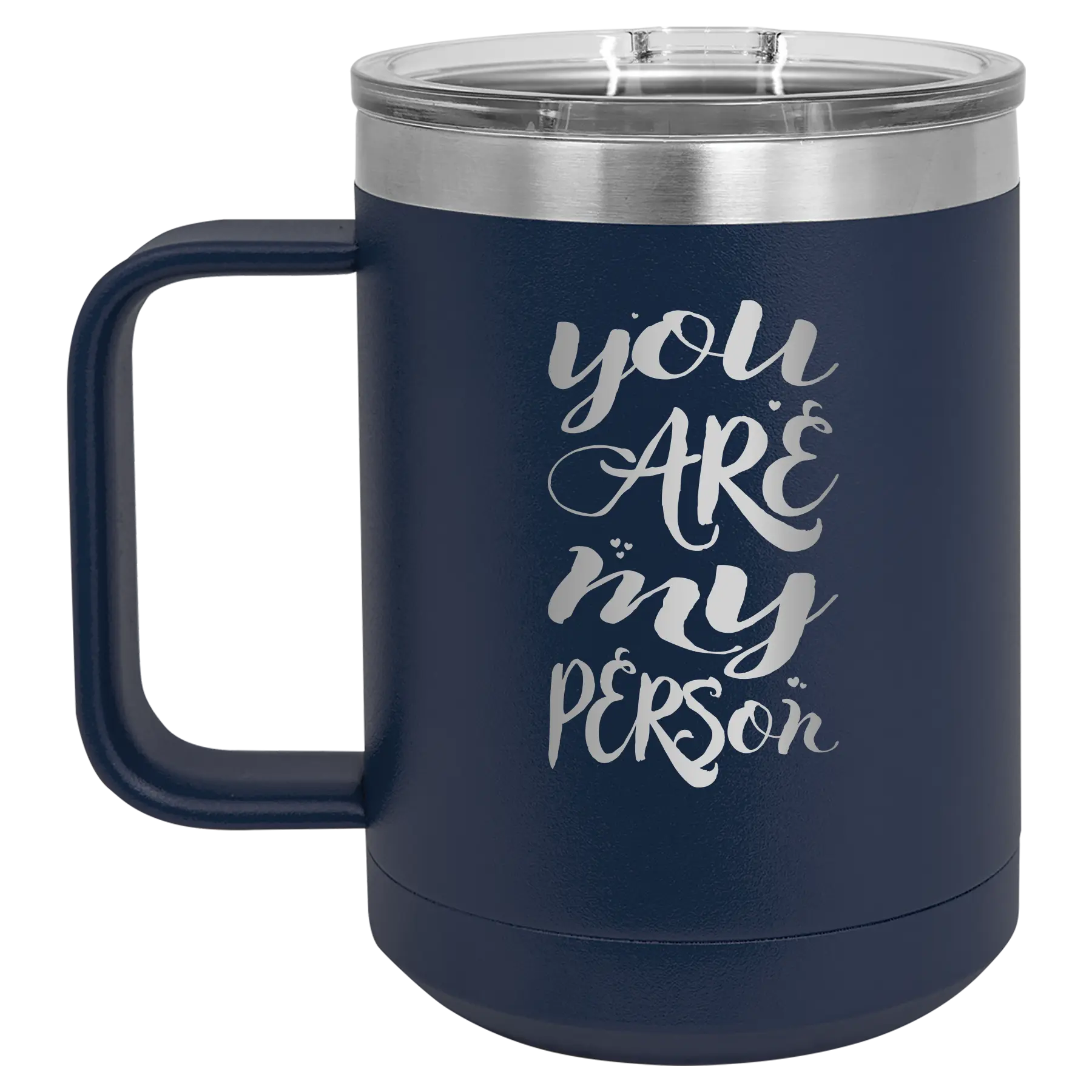 Laser etched navy 15 oz vacuum insulated coffee mug with 'You are my Person' design