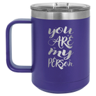 Laser etched purple 15 oz vacuum insulated coffee mug with 'You are my Person' design