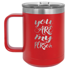 Laser etched red 15 oz vacuum insulated coffee mug with 'You are my Person' design
