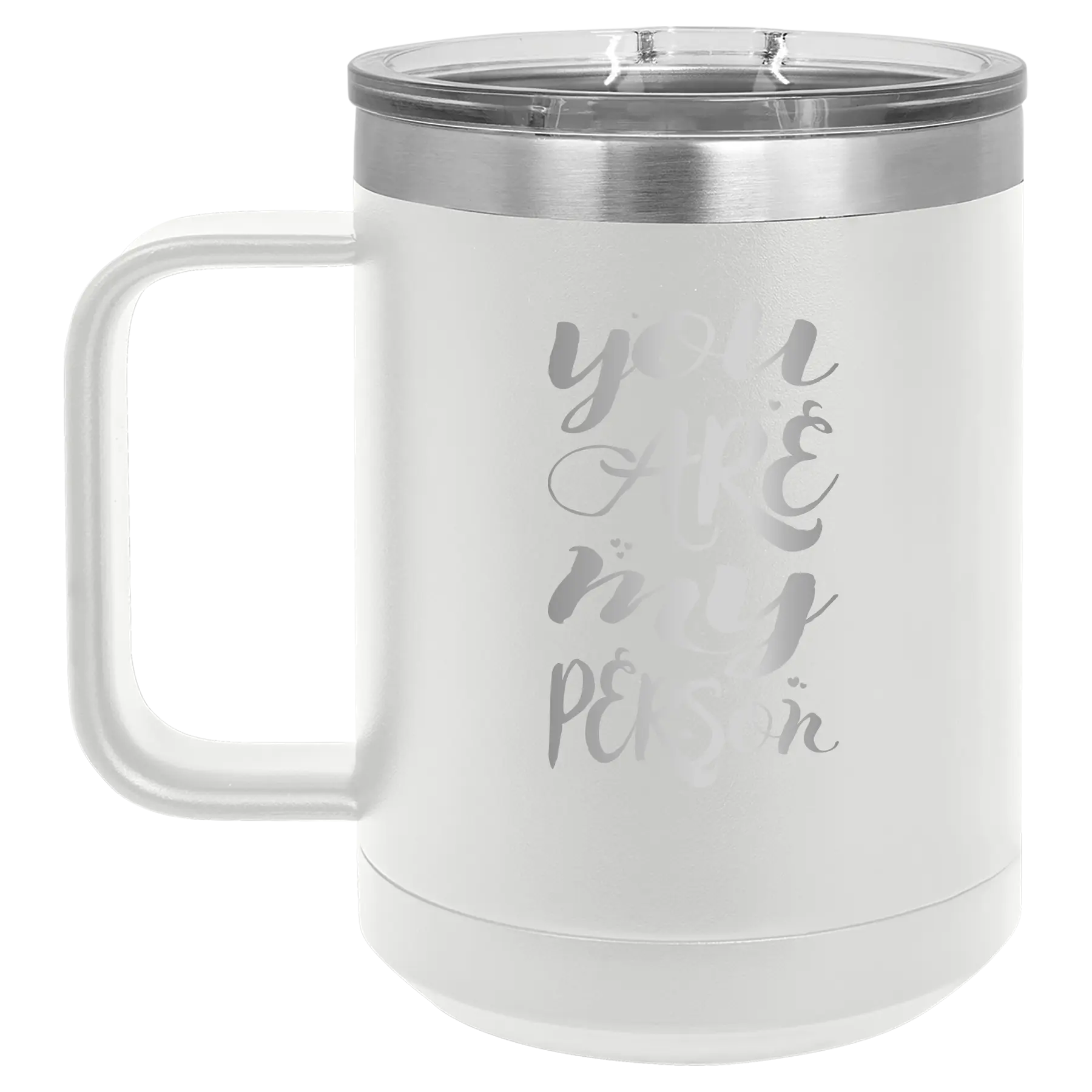 Laser etched white 15 oz vacuum insulated coffee mug with 'You are my Person' design