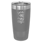 Laser etched dark gray 20 oz vacuum insulated tumbler with 'You are my Person' design