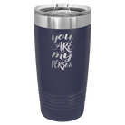 Laser etched navy 20 oz vacuum insulated tumbler with 'You are my Person' design
