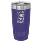 Laser etched purple 20 oz vacuum insulated tumbler with 'You are my Person' design