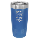 Laser etched royal blue 20 oz vacuum insulated tumbler with 'You are my Person' design