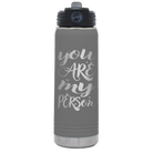 Laser etched dark gray 20 oz vacuum insulated water bottle with 'You are my Person' design