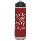 Laser etched maroon 20 oz vacuum insulated water bottle with 'You are my Person' design