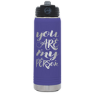 Laser etched purple 20 oz vacuum insulated water bottle with 'You are my Person' design