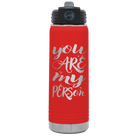 Laser etched red 20 oz vacuum insulated water bottle with 'You are my Person' design