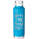 Laser etched aqua 24 oz vacuum insulated water bottle with 'You are my Person' design