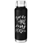 Laser etched black 24 oz vacuum insulated water bottle with 'You are my Person' design