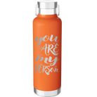 Laser etched orange 24 oz vacuum insulated water bottle with 'You are my Person' design