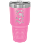 Laser etched pink 30 oz vacuum insulated tumbler with 'You are my Person' design