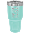 Laser etched teal 30 oz vacuum insulated tumbler with 'You are my Person' design